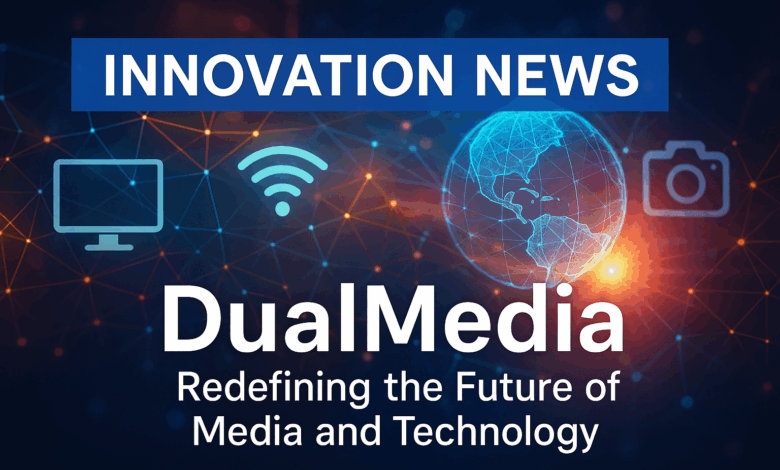 Innovation News: How DualMedia Is Shaping the Future of Tech
