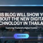 This Blog will show you about the new digital technology in thailand