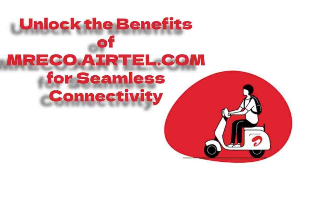 Streamline Your Airtel Services with Mreco.Airtel.com