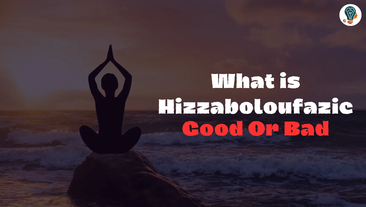 Is Hizzaboloufazic Good or Bad? Honest Review Based on Facts
