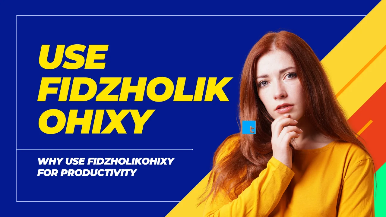 Why Use Fidzholikohixy: Boost Productivity, Creativity & Efficiency