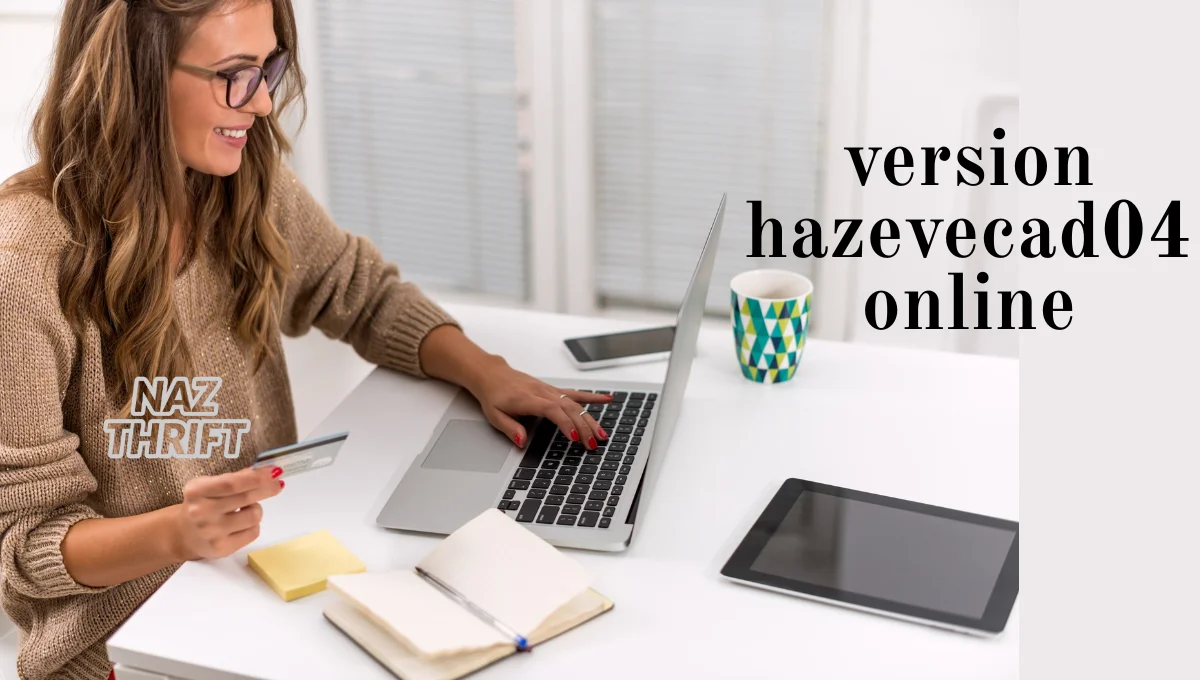 Version Hazevecad04 Online: Features, Benefits & How to Use