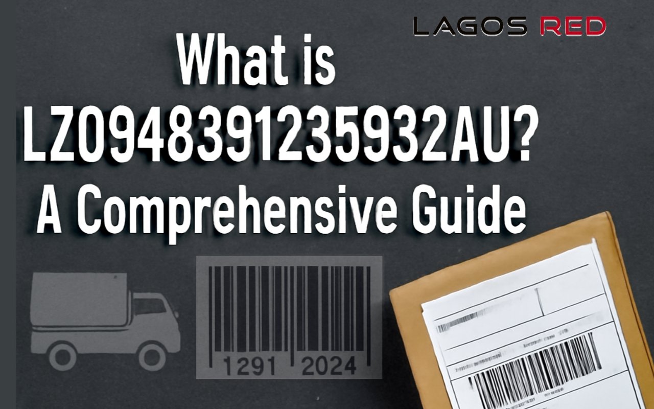 How to Track and Understand LZ8948391235932AU: Complete Guide