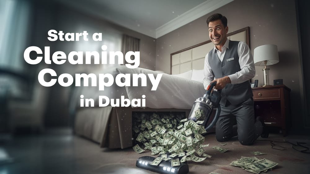 How to Start a Cleaning Company in Dubai?