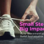 Small Habits, Big Changes: How to Build a Better You