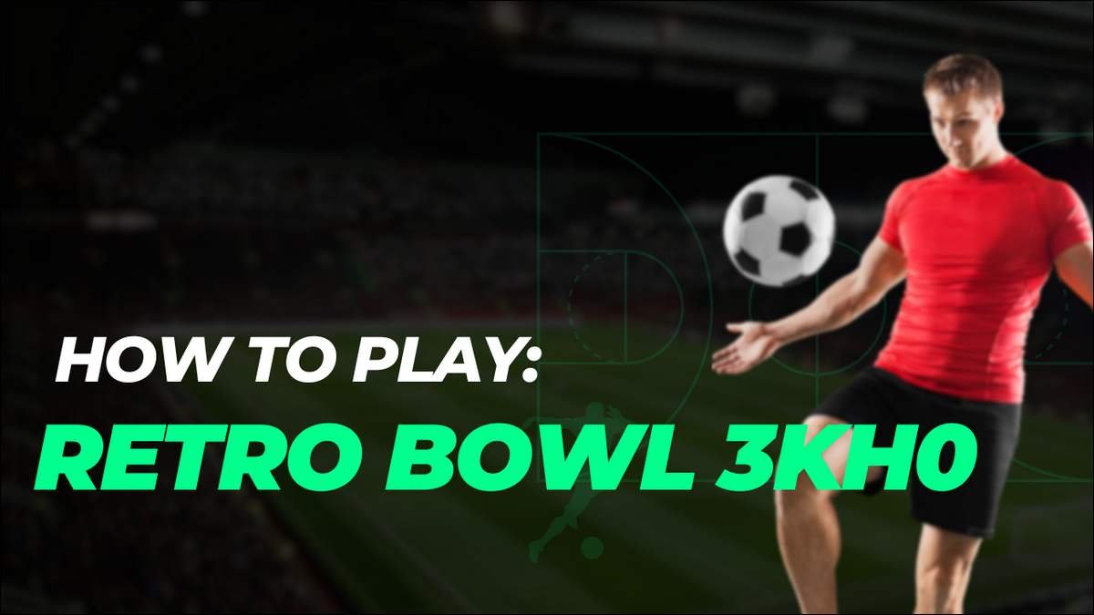 Retro Bowl 3KH0 — Play, Fixes, and Winning Tips