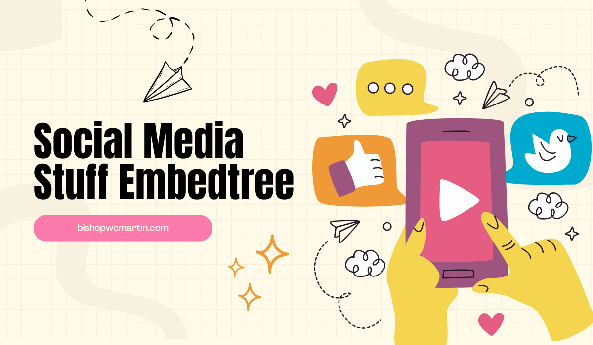 How to Use Social Media Stuff EmbedTree to Boost Engagement