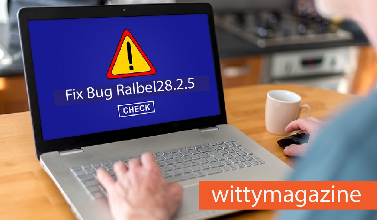 How to Fix the Ralbel28.2.5 Bug: Complete Troubleshooting