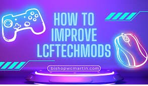 Boosting LCFTechMods: A Complete Guide to Improvement