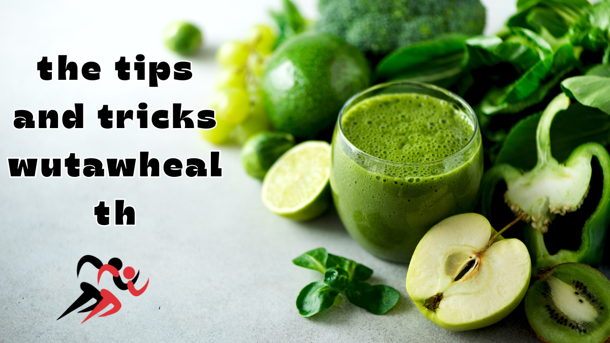 Tips & Tricks of WutawHealth: Smart Habit Better Wellness